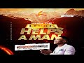 WHEN THE LORD HELPS A MAN SERVICE SUNDAY SERVICE 4TH MAY 2025