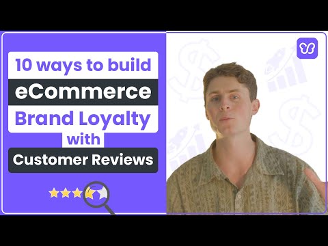 Ways To Build eCommerce Brand Loyalty With Customer Reviews
