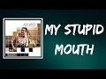 John Mayer - My Stupid Mouth (Lyrics)