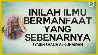 Download lagu Inilah Ilmu Bermanfaat yang Sebenarnya - Syaikh Shalih al-Luhaidan #NasehatUlama mp3