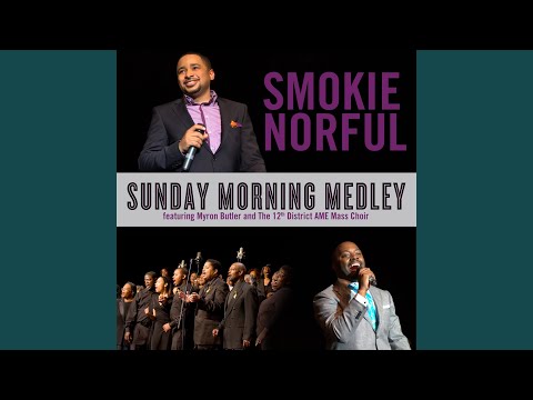 Sunday Morning Medley (feat. Myron Butler and The 12th District AME Mass Choir)