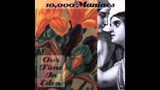 How You&#39;ve Grown   10,000 Maniacs