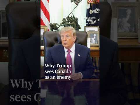 Why Trump sees Canada as an enemy