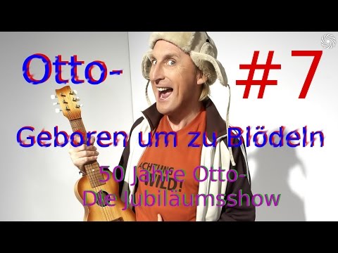 Otto-Geboren um zu Blödeln #7[Die Große Jubiläumsshow][50 Jahre Otto(vom 30.12)]