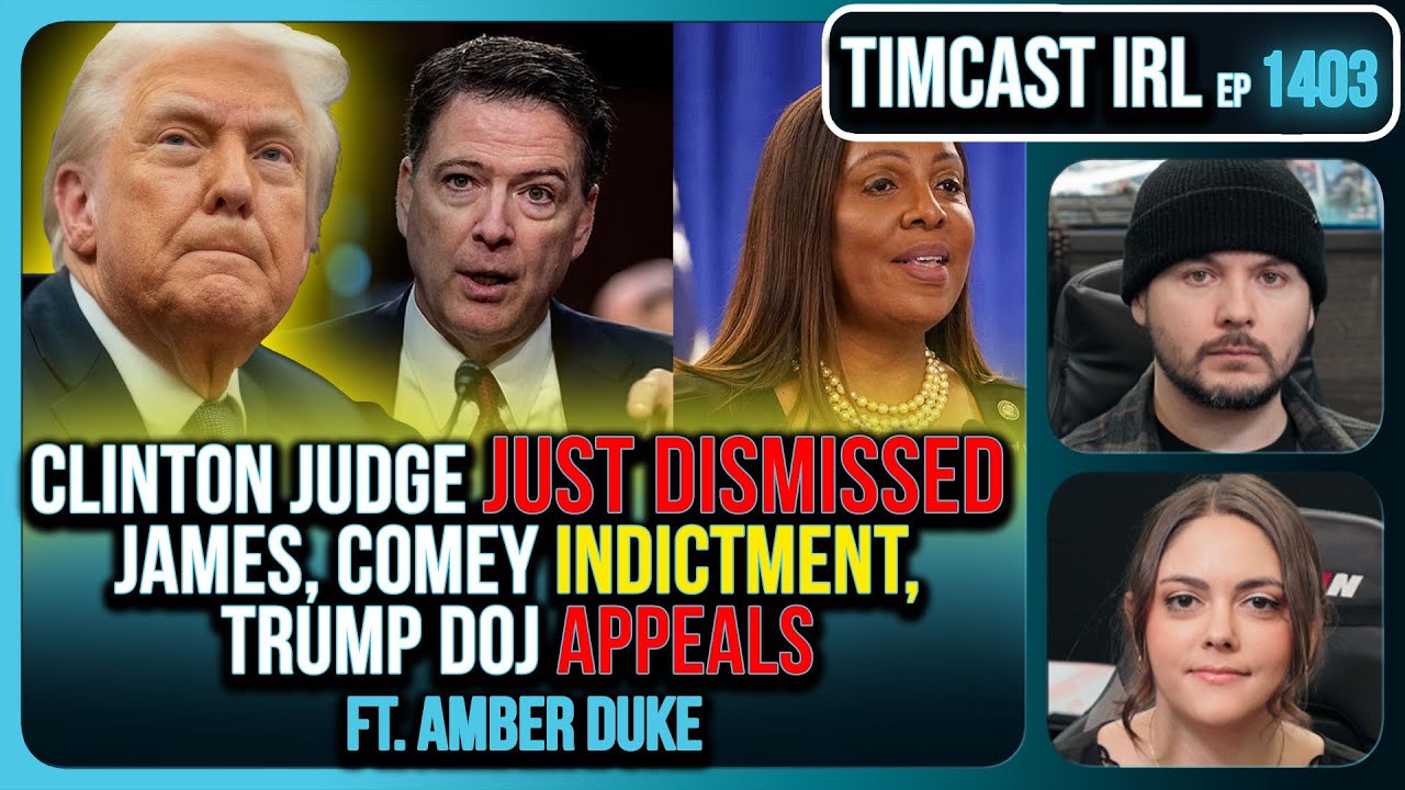 Clinton Judge JUST DISMISSED James, Comey Indictment, Trump DOJ APPEALS | Timcast IRL
