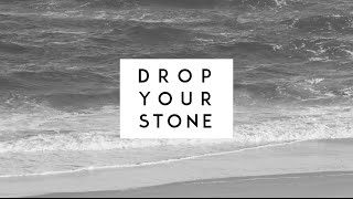 Drop Your Stone 