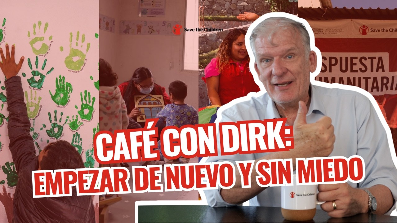 Café con Dirk | ¿Qué hace Save the Children en la frontera? | Save the Children