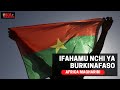 Ifahamu Nchi Ya Burkinafaso Nchi Iliyo Pitia Mapinduzi Kadhaa Ya Kijeshi Mauaji Ya Viongozi