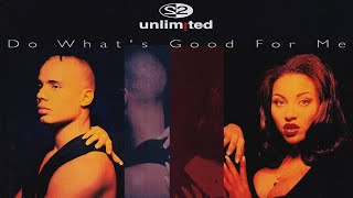 2 Unlimited «Do What&#39;s Good For Me»