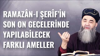 Efendimiz ﷺ'in, Ramazân-ı Şerîf'in Son On Gecelerinde Yaptığı Farklı Ameller Neydi?