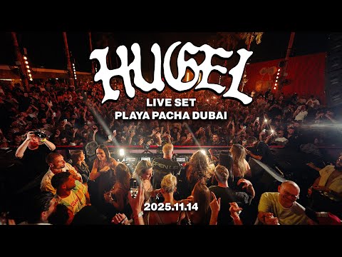 HUGEL - Live @ PLAYA PACHA [DUBAI] 14.11.2025