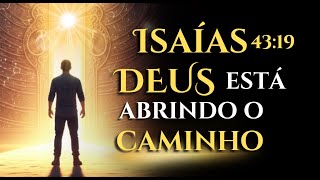 ISAÍAS 43:19 – DEUS ESTÁ ABRINDO um novo caminho onde parecia IMPOSSÍVEL.