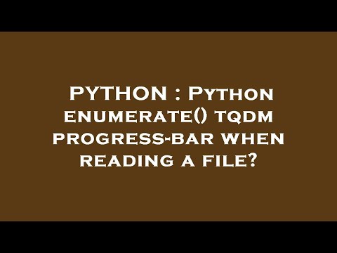 Python Python Enumerate Tqdm Progress Bar When Reading A File