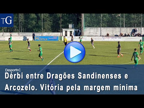Resumo: Dérbi entre Dragões Sandinenses e Arcozelo. Vitória pela margem mínima