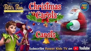 Peter Pan Singing Christmas Songs | Non Stop Popular Christmas Carols | Peter Pan | Power Kids
