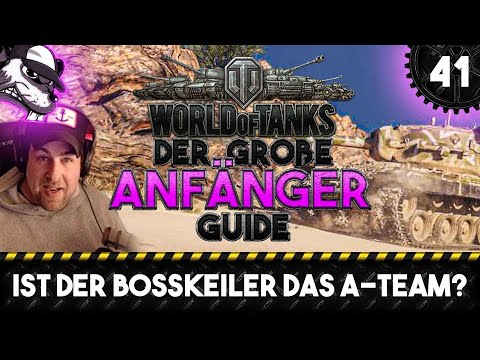 Der große World of Tanks Anfänger Guide #41 "Ist der Bosskeiler das A-Team?"