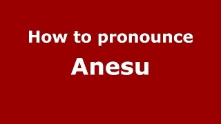 How to pronounce Anesu