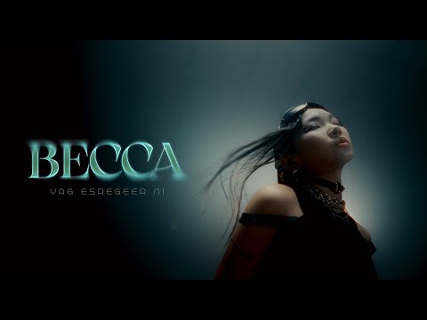 Becca  - Yag Esregeer ni  (Official Music Video)