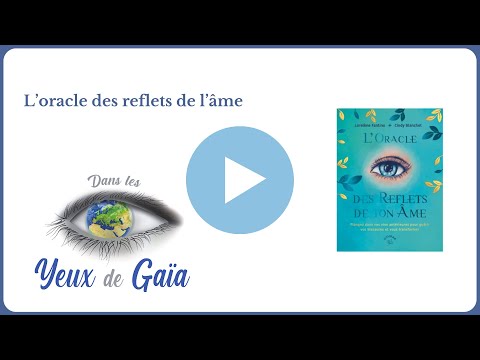L'oracle des reflets de ton âme - Spirituelle - Énergies - Dans les yeux de Gaïa