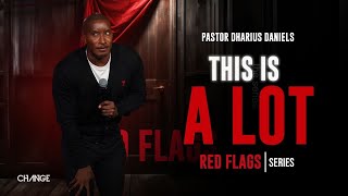 This is A Lot // Red Flags // Dr. Dharius Daniels