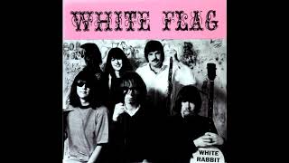 White Flag - White Rabbit (The Great Society / Jefferson Airplane Cover)