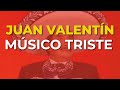 Juan Valentín - Músico Triste Audio Oficial