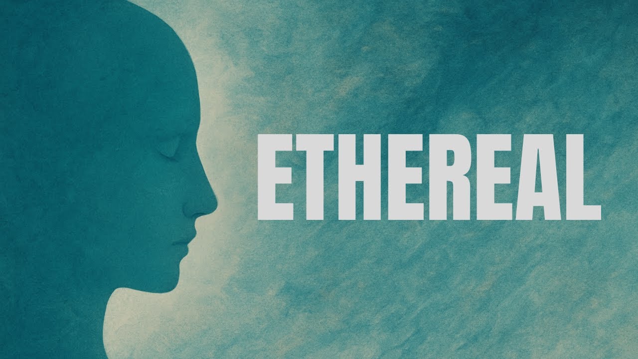 Ethereal — Official Music Video