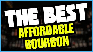 The Best Affordable Bourbon