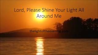 Lord, Please Shine Your Light All Around Me