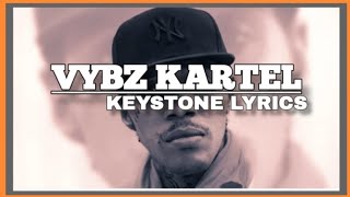 Vybz Kartel - Keystone Lyrics @vybzkartelradio. #vybzkartel