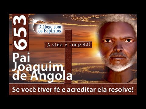 DcE 653 - [A vida é simples!] Entidade Pai Joaquim de Angola - Médium Wagner Pitta