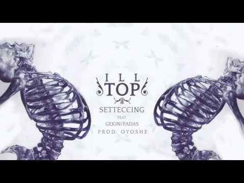 ILL TOP - SETTECCING feat ENDO FADAS/GEKIN prod OYOSHE 2014
