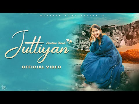 JUTTIYAN (OFFICIAL VIDEO) GURLEEN KAUR I NEW SONG PUNJABI 2025