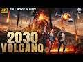 2030 VOLCANO - Full Hollywood Action Movie Hindi Dubbed | John, Dan C | Hindi Action Adventure Movie DEFAULT Thumbnail