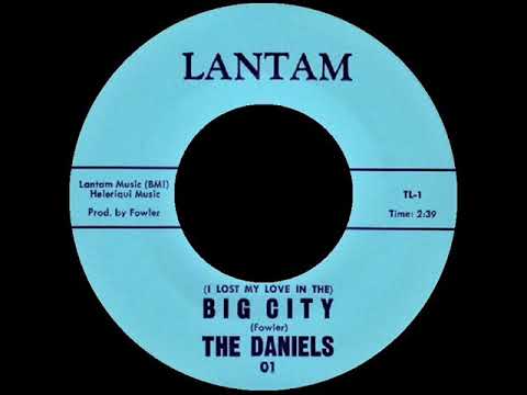 The Daniels  - (I Lost My Love In The)  Big City -  LANTAM  01