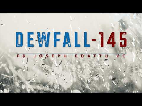Dewfall 145 - The good things you do