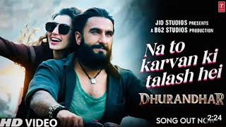 Download lagu Dhurander Song | Na To Karva Ki Talash Hai | New Song | Ranveer Singh #dhurandhar #trending  mp3