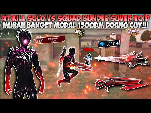 47 KILL SOLO VS SQUAD BUNDLE SUPER VOID!! SPIN BUNDLE SUPER VOID MODAL 1500DM LANGSUNG DAPAT!!