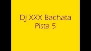 Dj XXX - Bachata Pista 5
