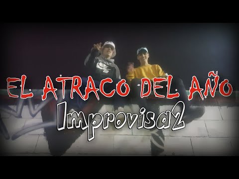 Improvisa2 - El atraco del año (Video Oficial)