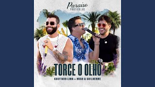 Ouvir Torce o Olho (feat. Hugo & Guilherme) Gusttavo Lima