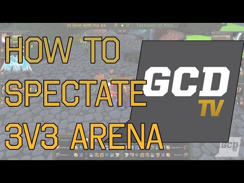 How to Watch 3v3 Arena in World of Warcraft