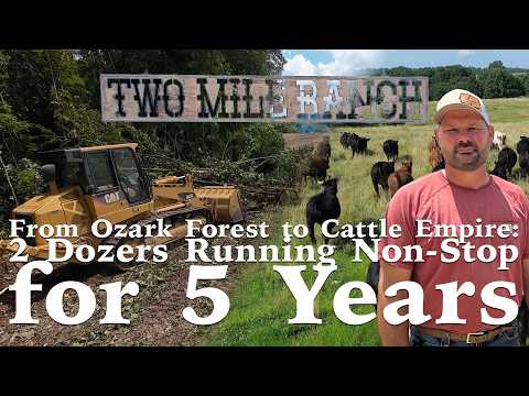 From Ozark Forest to Cattle Empire: 2 Dozers Running Non-Stop for 5 Years