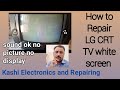 How To Repair LG CRT TV White Screen No Display No Picture