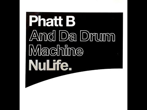 Phatt B - And Da Drum Machine (Original Mix)
