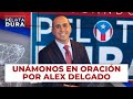Unámonos En Oración Por Alex Delgado