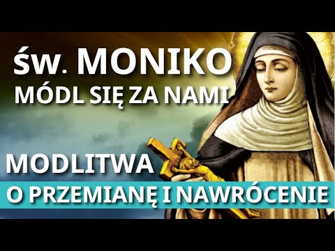 DO ŚW MONIKI O NAWRÓCENIE I PRZEMIANĘ ❤️ PATRONKA KOBIET ❤️ MODLITWA POMOC I WSTAWIENNICTWO
