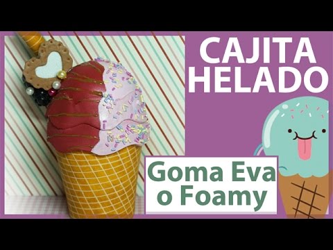 Cajita Helado DE Foamy O Goma EVA. Dulceros Para Regalar. Tutoriales de manualidades. Alhajeros.