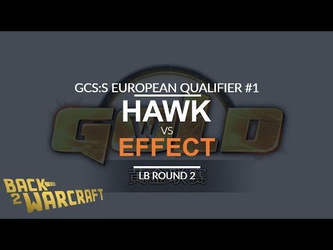GCS:S '18 EU Qualifier #1 - LB R2: [H] HawK vs. EfFeCt [H]