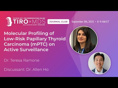 Molecular Profiling in Low-Risk Thyroid Cancer with Dr. Ramone